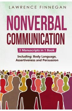 Coperta cărții 'Nonverbal Communication: 3-in-1 Guide to Master Reading Body Language, Nonverbal Cues, Mind Reading & Lie Detection -'
