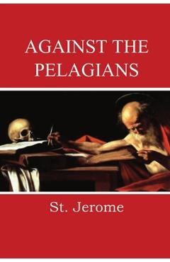 Coperta cărții 'Against the Pelagians - St Jerome'