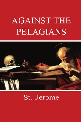 Coperta cărții 'Against the Pelagians - St Jerome'