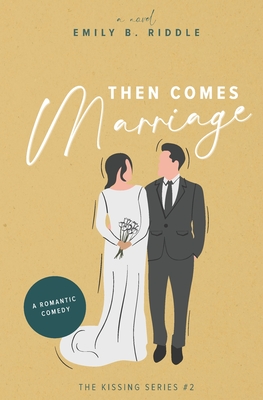 Then Comes Marriage - Emily B. Riddle