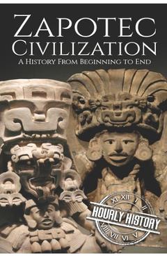 Poza produsului Zapotec Civilization: A History from Beginning to End - Hourly History