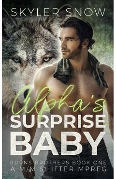 Coperta cărții 'Alpha's Surprise Baby: A M/M Shifter MPREG - Skyler Snow'