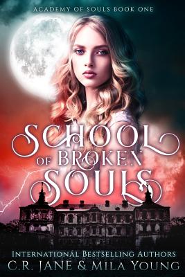 Coperta cărții 'School of Broken Souls: Academy of Souls Book 1 - Mila Young'