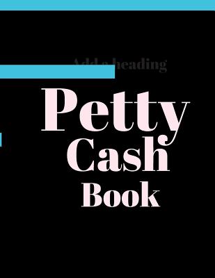 Petty Cash Book: 6 Column Payment Record Tracker Manage Cash Going In & Out Simple Accounting Book 8.5 x 11 inches Compact 120 Pages - Carrighleagh Books