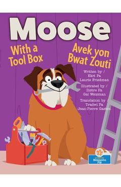 Poza produsului Moose with a Tool Box (Moose Avek Yon Bwat Zouti) Bilingual Eng/Cre - Laurie Friedman