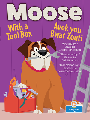 Moose with a Tool Box (Moose Avek Yon Bwat Zouti) Bilingual Eng/Cre - Laurie Friedman