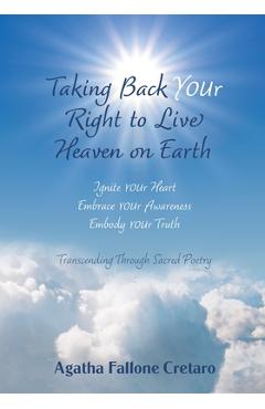 Coperta cărții 'Taking Back YOUr Right to Live Heaven on Earth: Ignite YOUr Heart. Embrace YOUr Awareness. Embody YOUr Truth:'