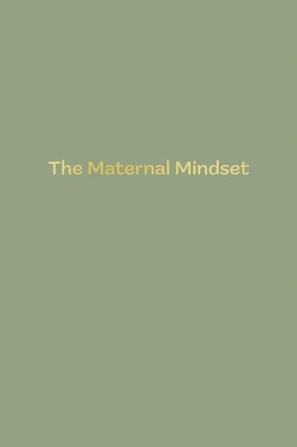 The Maternal Mindset - Annie Humphris