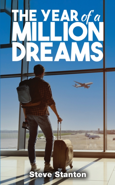 The Year of a Million Dreams - Steve Stanton