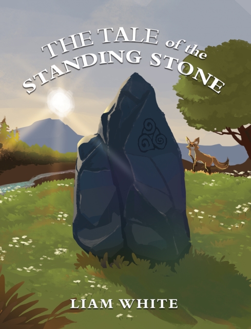 The Tale of the Standing Stone - Liam White