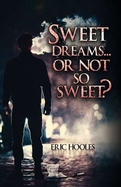 Sweet Dreams... Or Not So Sweet? - Eric Hooles