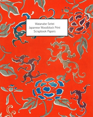 Watanabe Seitei: Japanese Woodblock Print Scrapbook Papers - One-Sided Paper For Decoupage, Collage and Junk Journals - Vintage Revisited Press