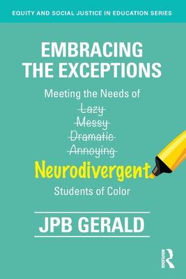 Embracing the Exceptions: Meeting the Needs of Neurodivergent Students of Color - Jpb Gerald