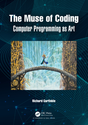 The Muse of Coding: Computer Programming as Art - Richard Garfinkle