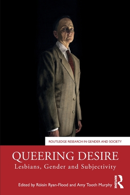 Queering Desire: Lesbians, Gender and Subjectivity - Risn Ryan-flood