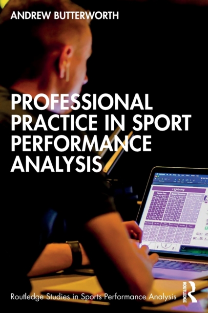 Professional Practice in Sport Performance Analysis - Andrew Butterworth