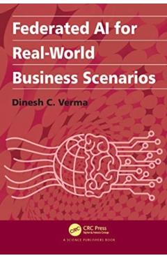 Coperta cărții 'Federated AI for Real-World Business Scenarios - Dinesh C. Verma'