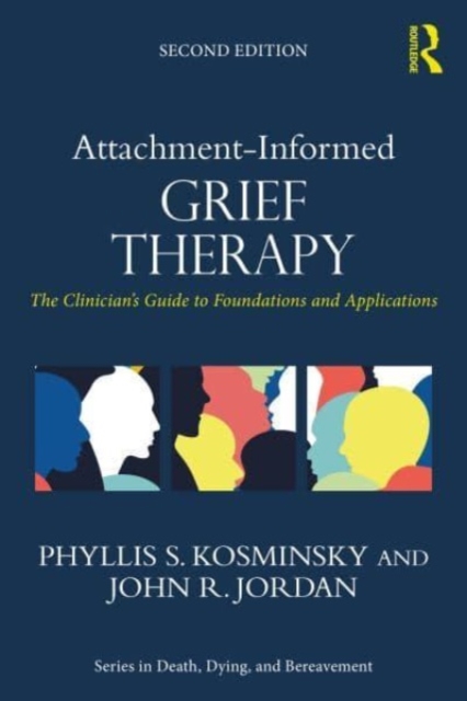 Attachment-Informed Grief Therapy: The Clinician's Guide to Foundations and Applications - Phyllis S. Kosminsky