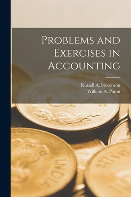 Problems and Exercises in Accounting - William A. Paton