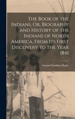 Coperta cărții 'The Book of the Indians, Or, Biography and History of the Indians of North America, From Its First Discovery to the'