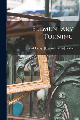 Elementary Turning - Frank Henry [from Old Catalog] Selden