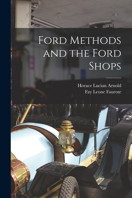 Ford Methods and the Ford Shops - Horace Lucian Arnold