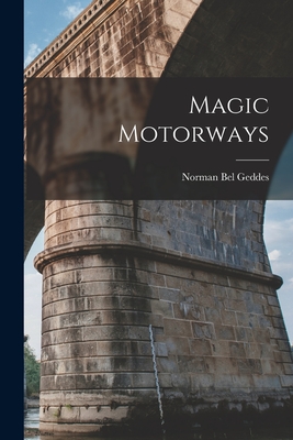 Coperta cărții 'Magic Motorways - Norman Bel Geddes'
