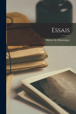 Coperta cărții 'Essais - Michel De Montaigne'