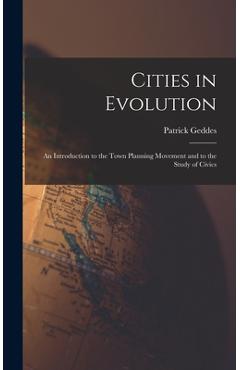 Coperta cărții 'Cities in Evolution: An Introduction to the Town Planning Movement and to the Study of Civics - Patrick Geddes'