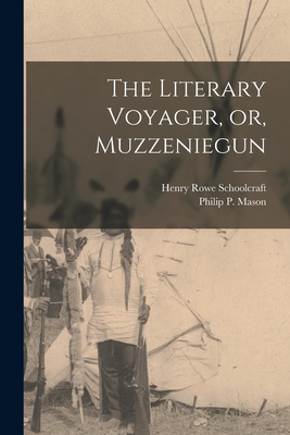 The Literary Voyager, or, Muzzeniegun - Henry Rowe 1793-1864 Schoolcraft