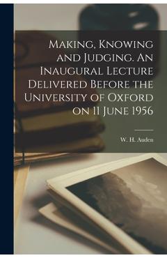 Coperta cărții 'Making, Knowing and Judging. An Inaugural Lecture Delivered Before the University of Oxford on 11 June 1956 - W. H.'