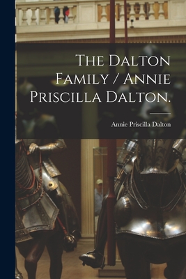 The Dalton Family / Annie Priscilla Dalton. - Annie Priscilla 1880- Dalton