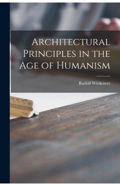 Coperta cărții 'Architectural Principles in the Age of Humanism - Rudolf Wittkower'