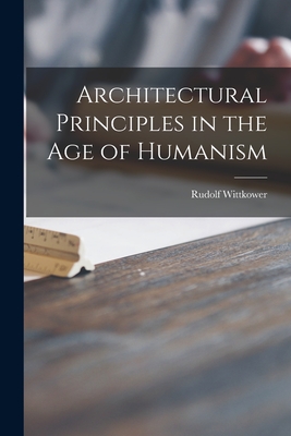 Coperta cărții 'Architectural Principles in the Age of Humanism - Rudolf Wittkower'
