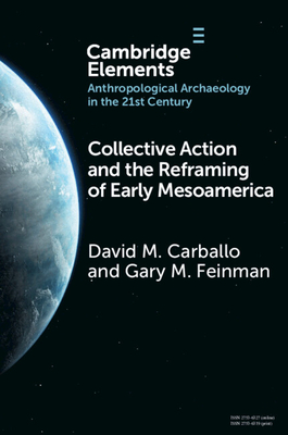 Collective Action and the Reframing of Early Mesoamerica - David M. Carballo