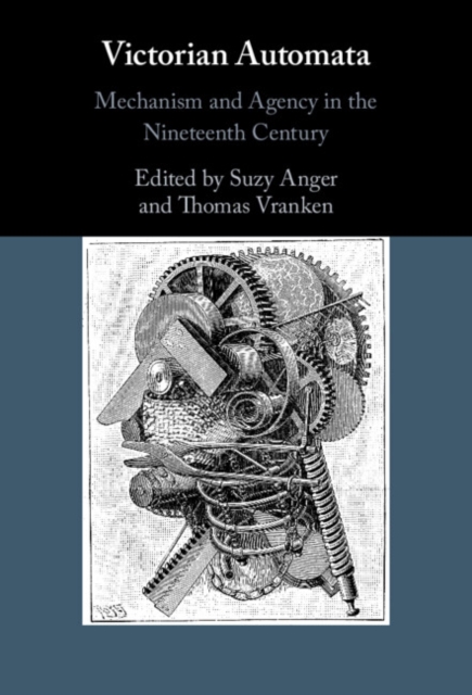 Victorian Automata: Mechanism and Agency in the Nineteenth Century - Suzy Anger