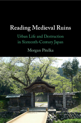 Reading Medieval Ruins - Morgan Pitelka