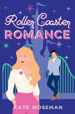 Roller Coaster Romance - Kate Moseman