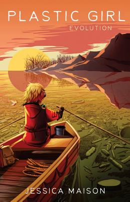 Plastic Girl: Evolution - Jessica S. Maison