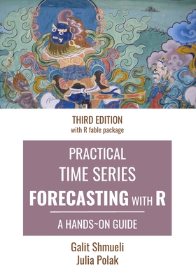Practical Time Series Forecasting with R: A Hands-On Guide [Third Edition] - Julia Polak