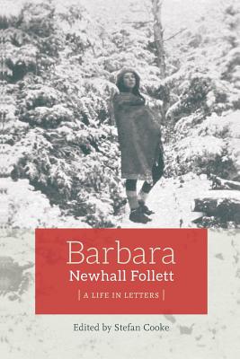 Barbara Newhall Follett: A Life in Letters - Barbara Newhall Follett