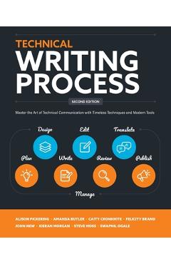 Coperta cărții 'Technical Writing Process: Master the Art of Technical Communication with Timeless Techniques and Modern Tools - Kieran'