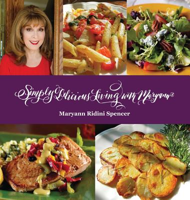 Coperta cărții 'Simply Delicious Living with Maryann(R) - Entrées - Maryann Ridini Spencer'