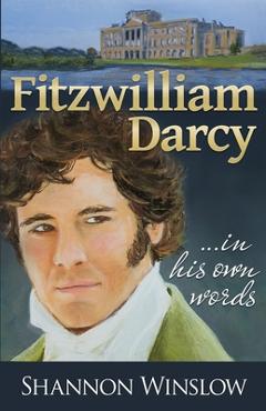 Coperta cărții 'Fitzwilliam Darcy in His Own Words - Micah D. Hansen'