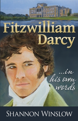 Fitzwilliam Darcy in His Own Words - Micah D. Hansen
