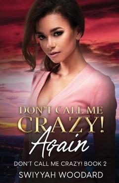 Coperta cărții 'Don't Call Me Crazy! Again - Swiyyah Nadirah Woodard'
