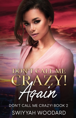 Coperta cărții 'Don't Call Me Crazy! Again - Swiyyah Nadirah Woodard'