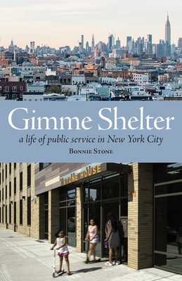 Gimme Shelter: A Life of Public Service in New York City (paperback) - Bonnie Stone