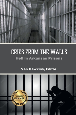 Coperta cărții 'Cries from the Walls: Hell in Arkansas Prisons - Van Hawkins'