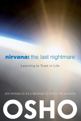 Nirvana: The Last Nightmare: Learning to Trust in Life - Osho